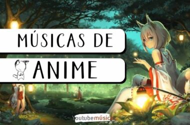 Musicas dos Animes que Marcaram sua Vida
