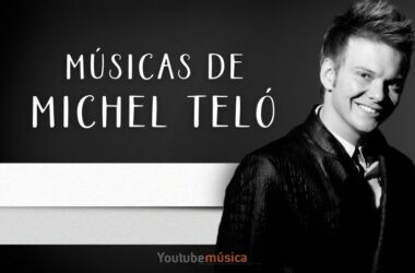 Músicas Marcantes de Michel Teló
